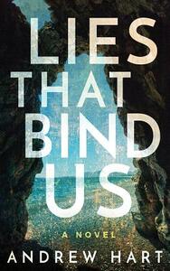 Lies That Bind Us by Andrew Hart