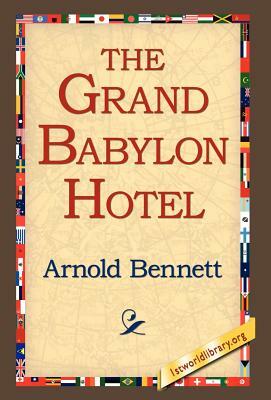 The Grand Babylon Hotel by Arnold Bennett