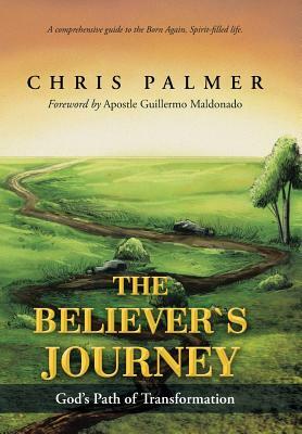 The Believer's Journey: God's Path of Transformation by Chris Palmer