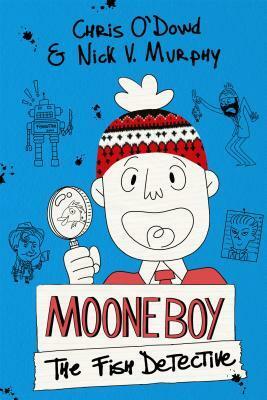 Moone Boy: The Fish Detective by Nick V. Murphy, Chris O'Dowd