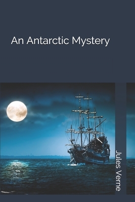 An Antarctic Mystery by Jules Verne