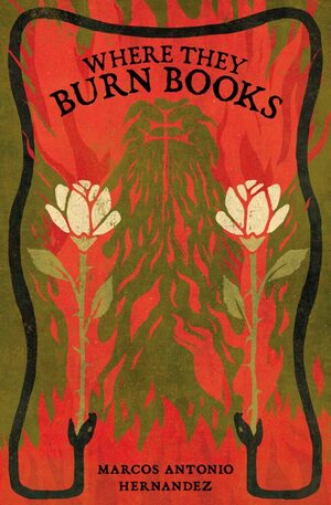 Where They Burn Books by Marcos Antonio Hernandez