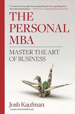 The Personal MBA: Master the Art of Business by Josh Kaufman