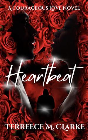 Heartbeat: A Courageous Love Novel (Enemies to Lovers, Romantic Suspense) by Terreece M. Clarke