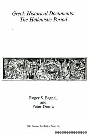 Greek Historical Documents: The Hellenistic Period by Roger S. Bagnall