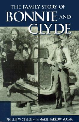 The Family Story of Bonnie and Clyde by Phillip Steele, Marie Scoma