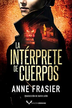 La intérprete de cuerpos by Anne Frasier