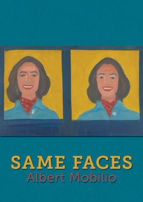 Same Faces by Albert Mobilio