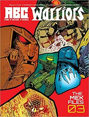 ABC Warriors - The Mek Files Vol.03 by Pat Mills, Henry Flint