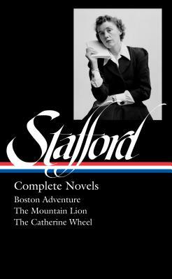 Jean Stafford: Complete Novels (Loa #324): Boston Adventure / The Mountain Lion / The Catherine Wheel by Jean Stafford