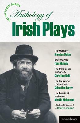 The Methuen Drama Anthology of Irish Plays: Hostage; Bailegangaire; Belle of the Belfast City; Steward of Christendom; Cripple of Inishmaan by Brendan Behan, Christina Reid, Martin McDonagh