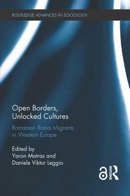 Open Borders, Unlocked Cultures: Romanian Roma Migrants in Western Europe by 