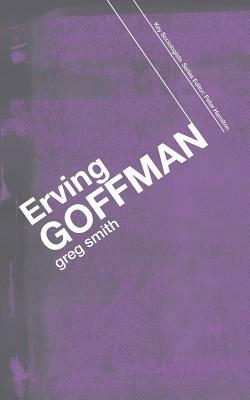 Erving Goffman by Greg Smith