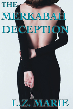 The Merkabah Deception by L.Z. Marie