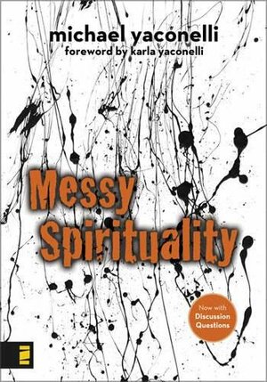 Messy Spirituality by Michael Yaconelli