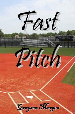 Fast Pitch by Graysen Morgen