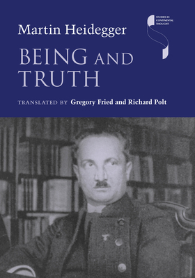 Being and Truth by Martin Heidegger