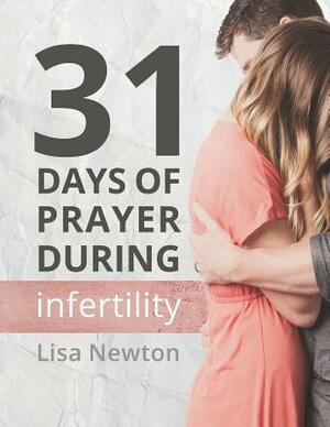 31 Days of Prayer During Infertility by Lisa Newton