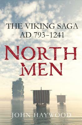 Northmen: The Viking Saga, Ad 793-1241 by John Haywood