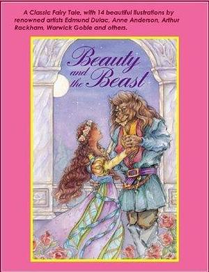 Beauty and the Beast - Illustrated by Rosemarie Ojalvo, Edmund Dulac, Jeanne-Marie Leprince de Beaumont, Jeanne-Marie Leprince de Beaumont