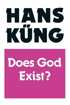 Does God Exist? by Hans Kueng