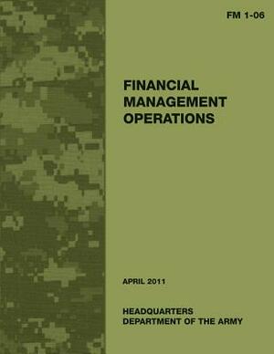 Financial Management Operations (FM 1-06) by Department Of the Army