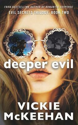 Deeper Evil: The Evil Trilogy Book Two by Vickie McKeehan