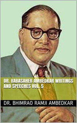 Dr. Babasaheb Ambedkar Writings and Speeches Vol. 5 by B.R. Ambedkar