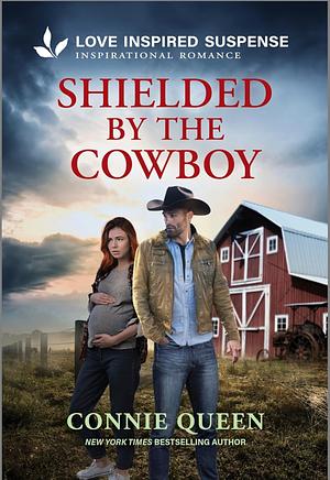 Shielded by the Cowboy by Connie Queen
