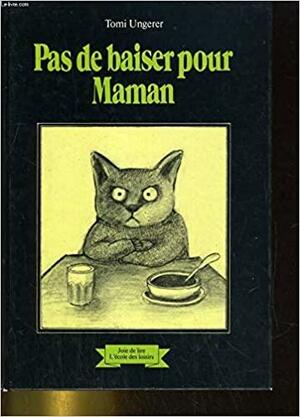 Pas de baiser pour maman by Tomi Ungerer