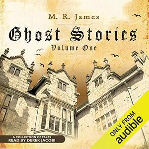 Ghost Stories, Volume One by M.R. James