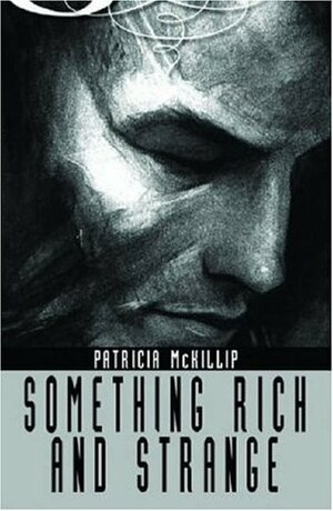 Something Rich and Strange by Patricia A. McKillip