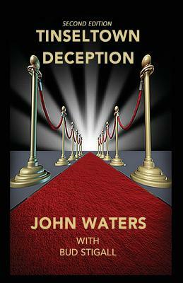 Tinseltown Deception by Bud Stigall, John Waters