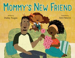 Mommy's New Friend by Shelley Tougas