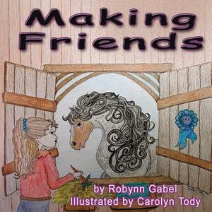 Making Friends by Robynn Gabel