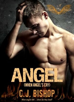 ANGEL 1: When Angels Cry by C.J. Bishop
