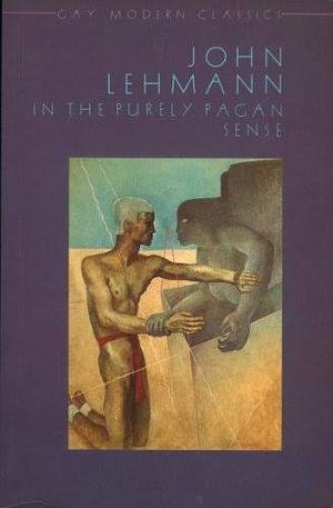 In The Purely Pagan Sense by John Lehmann