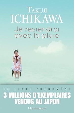 Je reviendrai avec la pluie by Takuji Ichikawa