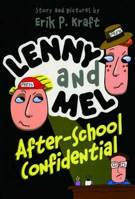 Lenny and Mel After-School Confidential by Erik P. Kraft