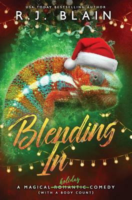 Blending In: A Magical Romantic Comedy (with a body count) by R.J. Blain