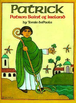 Patrick: Patron Saint of Ireland by Tomie dePaola