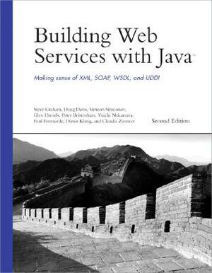 Building Web Services with Java: Making Sense of XML, SOAP, WSDL, and UDDI by Simeon Simeonov, Doug Davis, Steve Graham