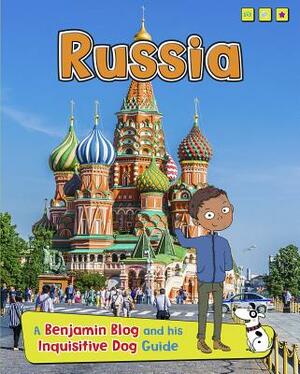 Russia: A Benjamin Blog and His Inquisitive Dog Guide by Anita Ganeri