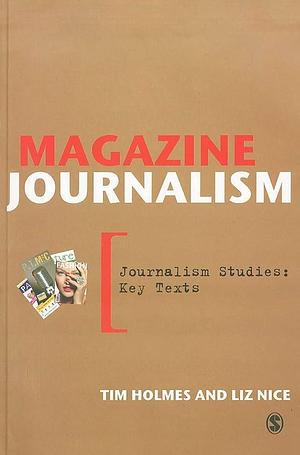 Magazine Journalism by Tim Holmes, Liz Nice