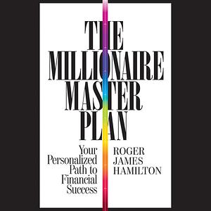 The Millionaire Master Plan: Your Personalized Path to Financial Success by Roger James Hamilton