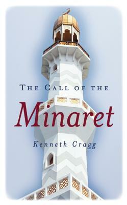 The Call of the Minaret by Kenneth Cragg