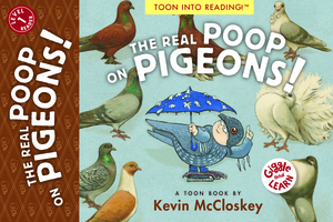 The Real Poop on Pigeons: Toon Level 1 by Kevin McCloskey