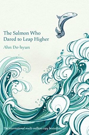 The Salmon Who Dared to Leap Higher by Ahn Do-hyun