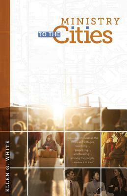 Ministry to the Cities by Ellen G. White