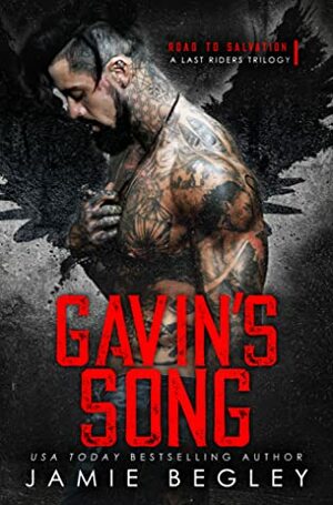 Gavin's Song: A Last Riders Trilogy by Jamie Begley